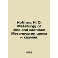 Hofman, H. O. Metallurgy of zinc and cadmium Zi...