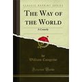 The Way of the World: A Comedy (Classic Reprint)