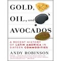 Gold, Oil, And Avocados