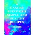 A Cancer Survivor's Simple And Healthy Recipes