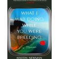 What I Was Doing While You Were Breeding