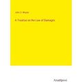 A Treatise on the Law of Damages