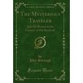 The Mysterious Traveler: And His Return to the ...
