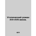 A sixteenth-seventeenth-century utopian novel. ...