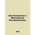 Memories of the Moscow Conservatory. In Russian...