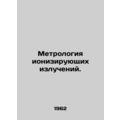 Metrology of ionizing radiation. In Russian /Me...