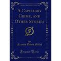 A Capillary Crime, and Other Stories (Classic R...