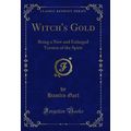 Witch's Gold: Being a New and Enlarged Version ...