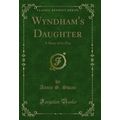 Wyndham's Daughter: A Story of to-Day (Classic ...