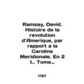Ramsay, David. Histoire de la revolution du Amerique, par rapport a la Caroline