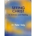Seeing Christ in Sickness and Healing by Peter Selg