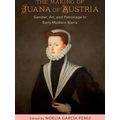 New Hispanisms: Cultural And Literary Studies-The Making Of Juana Of Austria