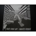 This Side Up/ White Frogs- Still Without Anger ...