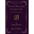 Young Hunters of the Lake: Or Out With Rod and ...