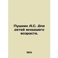 Pushkin A.S. For Young Children. In Russian (ask us if in doubt)/Pushkin A.S. Dl