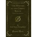 The Mystery at the Carrol Ranch: A Story of the...