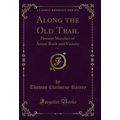 Along the Old Trail, Vol. 1: Pioneer Sketches o...