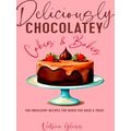 Deliciously Chocolatey Cakes & Bakes