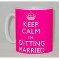 Keep Calm I'm Getting Married Mug Can Personali...