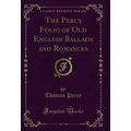 The Percy Folio of Old English Ballads and Roma...