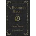 A Bankrupt Heart, Vol. 3 of 3 (Classic Reprint)