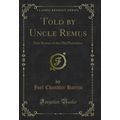 Told by Uncle Remus: New Stories of the Old Pla...