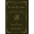 Flim-Flams, Vol. 3 of 3: Or, the Life and Error...