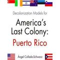 Decolonization Models for America's Last Colony