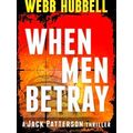 A Jack Patterson Thriller When Men Betray