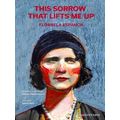 This Sorrow That Lifts Me Up