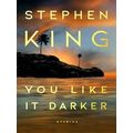 You Like It Darker - Stories by Stephen King
