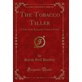 The Tobacco Tiller: A Tale of the Kentucky Toba...