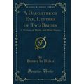 A Daughter of Eve, Letters of Two Brides: A Wom...