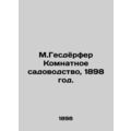 M. Gesderfer Room Gardening, 1898./M.Gesdyorfer Komnatnoe sadovodstvo, 1898 god