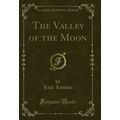 The Valley of the Moon (Classic Reprint)