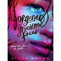 Gorgeous Gruesome Faces