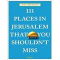 111 Places in Jerusalem That You Shouldn't Miss...
