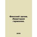 Gulf of Finland. A harmony area. In Russian /Finskiy zaliv. Akvatoriya garmonii
