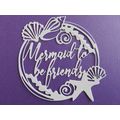 6 x Tonic Die Cuts Mermaid To Be Friends