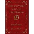 1000 Proverbs and Old Time Sayings (Classic Rep...