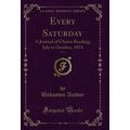 Every Saturday, Vol. 2: A Journal of Choice Rea...