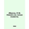 Alberes, R M. Histoire du roman moderne. In English /Alberes, R M. Histoire du