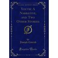 Youth: A Narrative, and Two Other Stories (Clas...