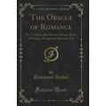 The Oracle of Romance: Or, Young Ladies' Mentor...