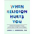 When Religion Hurts You Healing From Religious ...