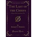 The Last of the Chiefs: A Story of the Great Si...