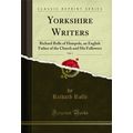 Yorkshire Writers, Vol. 1: Richard Rolle of Ham...