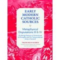 Early Modern Catholic Sources: Metaphysical Disputations Iii and IV