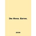 Em Anna. Batik. In Russian /Em Anna. Batik.