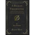 A Balkan Freebooter (Classic Reprint)